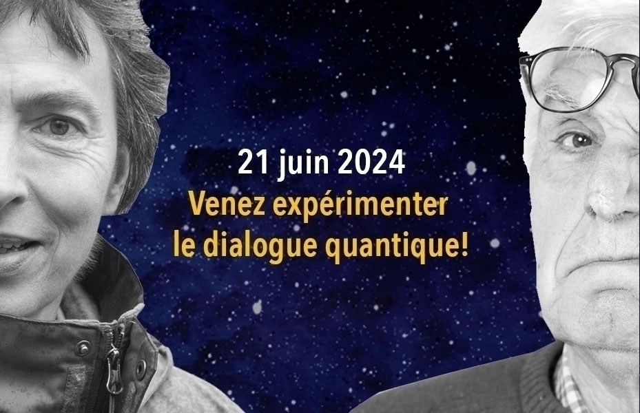 Venez expérimenter le dialogue quantique!